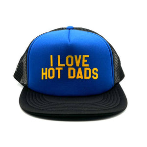 I LOVE HOT DADS TRUCKER HAT