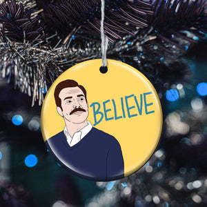 TED BELIEVE ORNAMENT