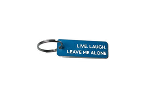 LIVE, LAUGH, LEAVE ME ALONE KEYCHAIN